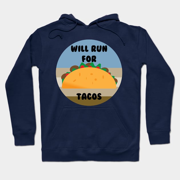 Will Run For Tacos Hoodie by Mathew Graphic